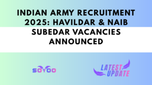 Indian Army Recruitment 2025: Havildar & Naib Subedar Vacancies Announced